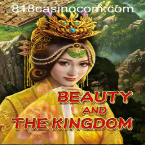 Exploring BeautyAndTheKingdom in the World of 818CASINO
