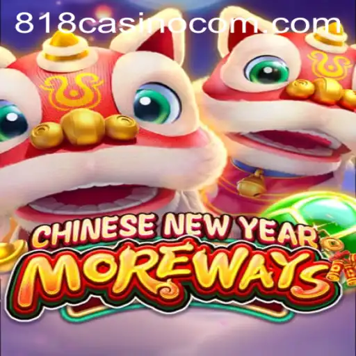 Unveiling CHINESENEWYEARMOREWAYS: The Latest Thrill at 818CASINO
