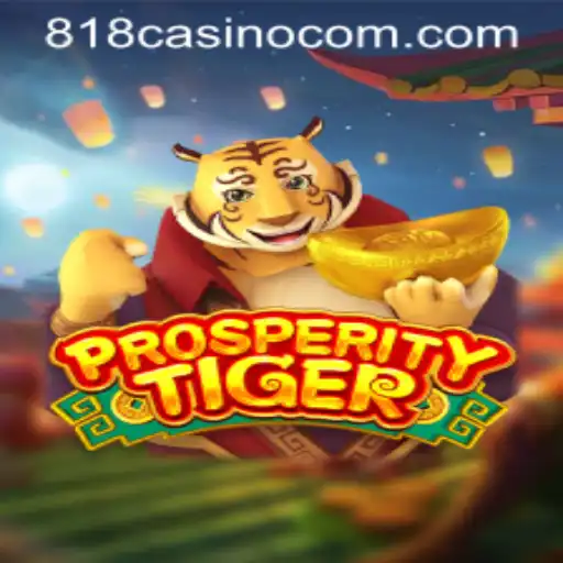 ProsperityTiger: The Exciting New Game at 818CASINO