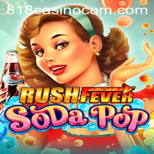 RushFeverSodaPop: Dive into the Exciting World of 818CASINO
