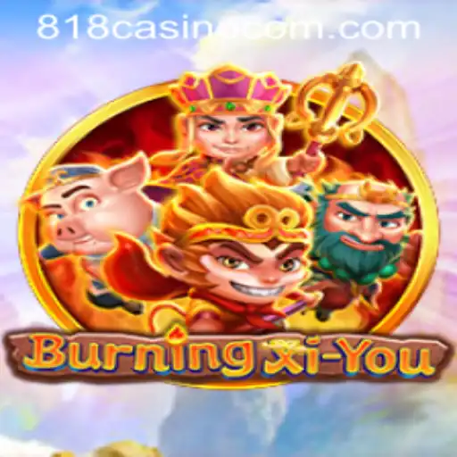 BurningXiYou: A Thrilling Adventure in the World of 818CASINO