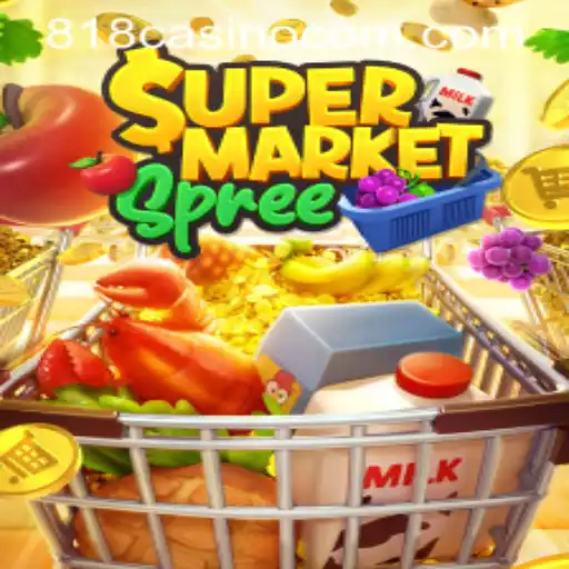 SupermarketSpree: Exploring the Thrills and Strategies of 818CASINO's Latest Attraction